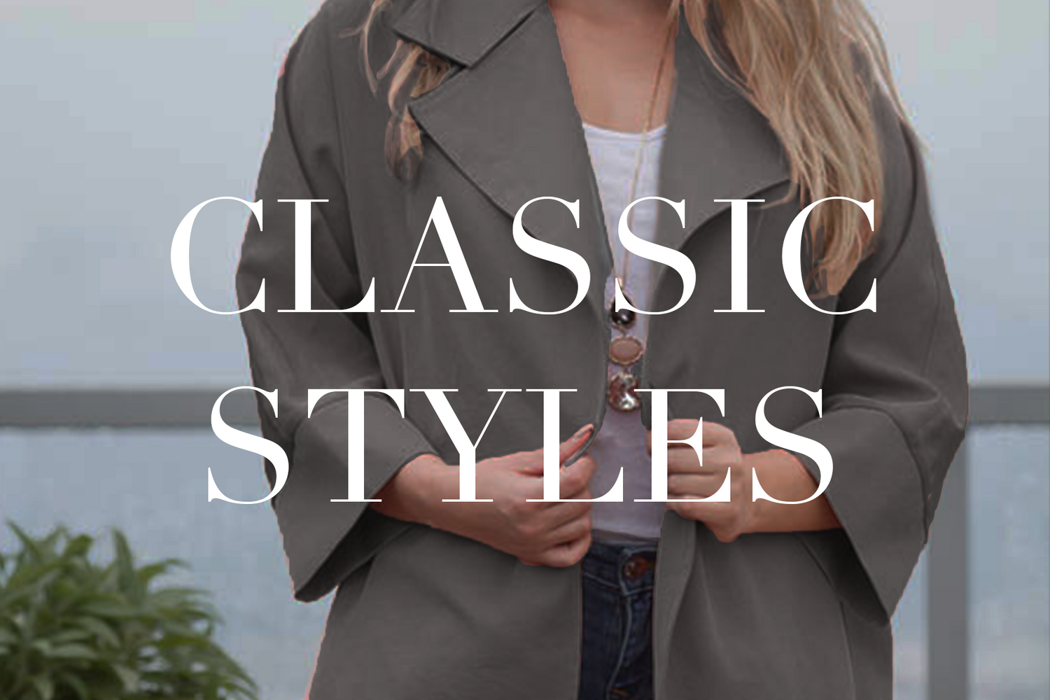 CLASSIC STYLES